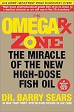 The Omega Rx Zone: The Miracle of the New High-Dose Fish Oil