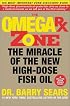 The Omega Rx Zone : The Miracle of the New High-Dose Fish Oil
