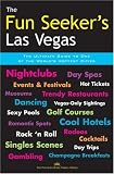 The Fun Seeker's Las Vegas: The Ultimate Guide to One of the World's Hottest Cities (Night + Day Las Vegas)