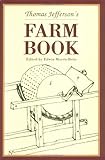 Thomas Jefferson's Farm Book: With Commentary and Relevant Extracts from Other Writings (Distributed by Unc Press for the Thomas Jefferson Foundation)