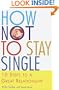 How Not to Stay Single: 10 Steps to a Great Relationship
