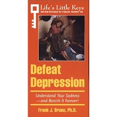 Defeat Depression (Life's Little Keys - Self-Help Strategies for a Healthier, Happier You)