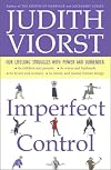 Imperfect Control: Our Lifelong Struggles With Power and Surrender