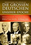 Die gro�en Deutschen unserer Epoche. Herausragende Pers�nlichkeiten Deutscher Sprache