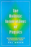 The Holistic Inspirations of Physics: The Underground History of Electromagnetic Theory