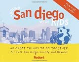 Fodors Around San Diego with Kids, 1st Edition: 60 Great Things to Do Together (Around the City with Kids)