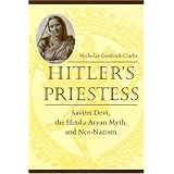Hitler's Priestess: Savitri Devi, the Hindu-Aryan Myth, and Neo-Nazism