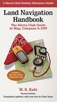Land Navigation Handbook: The Sierra Club Guide to Map, Compass and GPS (Sierra Club Outdoor Adventure Guides)