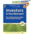 Investors in Your Backyard: How to Raise Business Capital from the People You Know