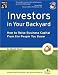Investors in Your Backyard: How to Raise Business Capital from the People You Know