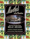 Martha's at the Plantation Seasonal Recipes from Belle Meade