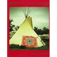 Morning Star Quilts: A Presentation of the Work and Lives of Northern Plains Indian Women