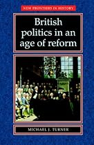 British Politics in an Age of Reform (New Frontiers in History)