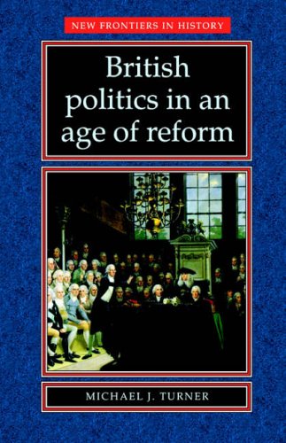 British Politics in an Age of Reform (New Frontiers in History)