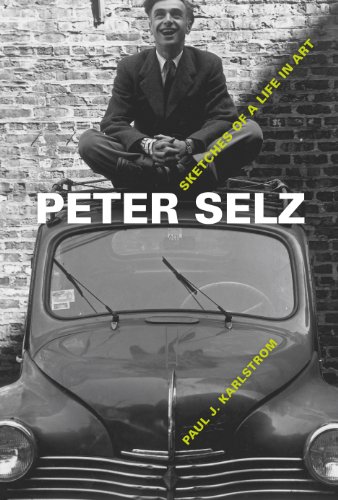 Peter Selz: Sketches of a Life in Art