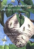 Books : From Gaia to Selfish Genes: Selected Writings in the Life Sciences