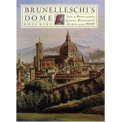 Brunelleschi's Dome: How a Renaissance Genius Reinvented Architecture
