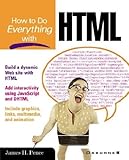 How to do everything with HTML - [electronic resource]  : James H. Pence.