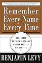 Remember Every Name Every Time: Corporate America's Memory Master Reveals His Secrets