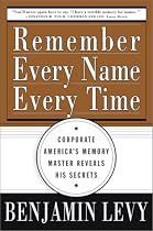 Remember Every Name Every Time: Corporate America's Memory Master Reveals His Secrets