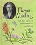 Flower Watching with Alice Eastwood (Naturalist's Apprentice)