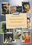 Mensch-Hund Psychologie: Wie Mensch und Hund miteinander leben und sich gegenseitig beeinflussen