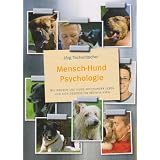 Mensch-Hund Psychologie: Wie Mensch und Hund miteinander leben und sich gegenseitig beeinflussenvon "J�rg Tschentscher"