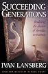 Succeeding Generations: Realizing the Dream of Families in Business