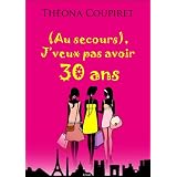 (Au secours), J'veux pas avoir 30 anspar Th�ona Coupiret