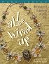 All Wired Up: Wire Techniques for the Beadworker and Jewelry Maker (Beadwork How-To series)