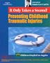 It Only Takes a Second: Preventing Childhood Traumatic Injuries