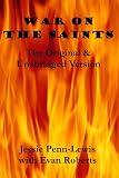 War on the Saints (The Original & Unabridged Edition): A Text Book on the Work of Deceiving Spirits Among The Children of God, and A Way of Deliverance