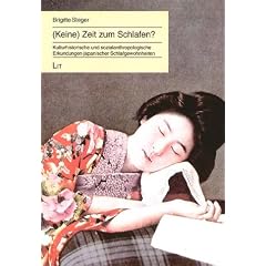 Keine Zeit zum Schlafen?: Kulturhistorische und sozialanthropologische Erkundungen japanischer Schlafgewohnheiten