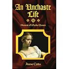An Unchaste Life: Memoir of a Tudor Queen by  Anne Cato