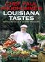 Chef Paul Prudhomme's Louisiana Tastes: Exciting Flavors from the State that Cooks