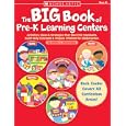 The Big Book of Pre-K Learning Centers: Activities, Ideas & Strategies That Meet the Standards, Build Early Skills & Prepare Children for Kindergarten