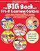 The Big Book of Pre-K Learning Centers: Activities, Ideas & Strategies That Meet the ...