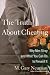 The Truth about Cheating: Why Men Stray and What You Can Do to Prevent It