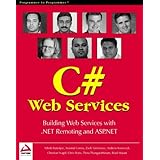 Professional C# Web Services: Building .NET Web Services with ASP.NET and .NET Remoting