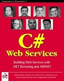 Professional C# Web Services: Building .NET Web Services with ASP.NET and .NET Remoting