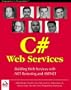 Professional C# Web Services: Building .NET Web Services with ASP.NET and .NET Remoting