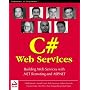 Professional C# Web Services: Building .NET Web Services with ASP.NET and .NET Remoting