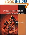 Business Modeling and Data Mining (The Morgan Kaufmann Series in Data Management Systems)