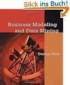 Business Modeling and Data Mining (The Morgan Kaufmann Series in Data Management Systems)