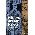 Hitlers erster Krieg: Der Gefreite Hitler im Weltkrieg - Mythos und Wahrheit