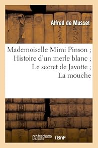Mademoiselle Mimi Pinson Histoire D Un Merle Blanc Le Secret De Javotte La Mouche Babelio