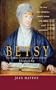 Betsy: The Dramatic Biography of Prison Reformer Elizabeth Fry