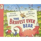 The Bravest Ever Bear by Allan Ahlberg and Paul Howard