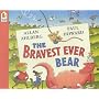 The Bravest Ever Bear