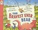 The Bravest Ever Bear